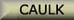 Caulk
